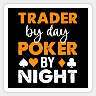 Trader By Day Poker By Night Magnet